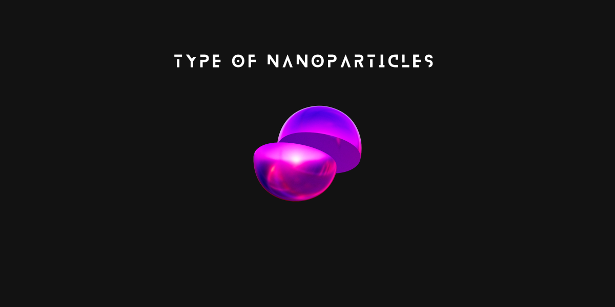 What Are the Different Types of Nanoparticles? 